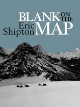 Eric Shipton: The Mountain Travel Books 2 - Blank on the Map