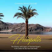 Heliopolis: The History and Legacy of Ancient Egypt's Cult Center for the Sun God Atum