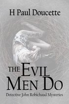 Detective John Robichaud Mysteries 4 - The Evil Men Do