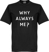 Pourquoi toujours moi? T-shirt - XL