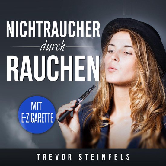 Nichtraucher durch rauchen; mit E-Zigarette - cover