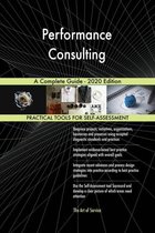 Performance Consulting A Complete Guide - 2020 Edition