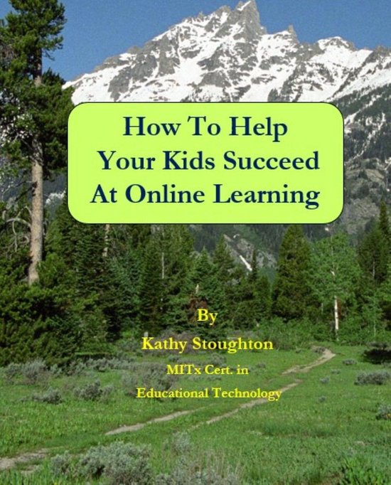 How to Help Your Kids Succeed at Online Learning (ebook), Kathy ...