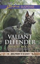 Military K-9 Unit 8 - Valiant Defender (Military K-9 Unit, Book 8) (Mills & Boon Love Inspired Suspense)