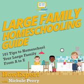 Large Family Homeschooling Guide