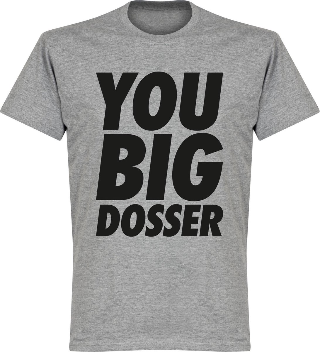You Big Dosser T-shirt - Grijs - S