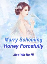 Volume 3 3 - Marry Scheming Honey Forcefully