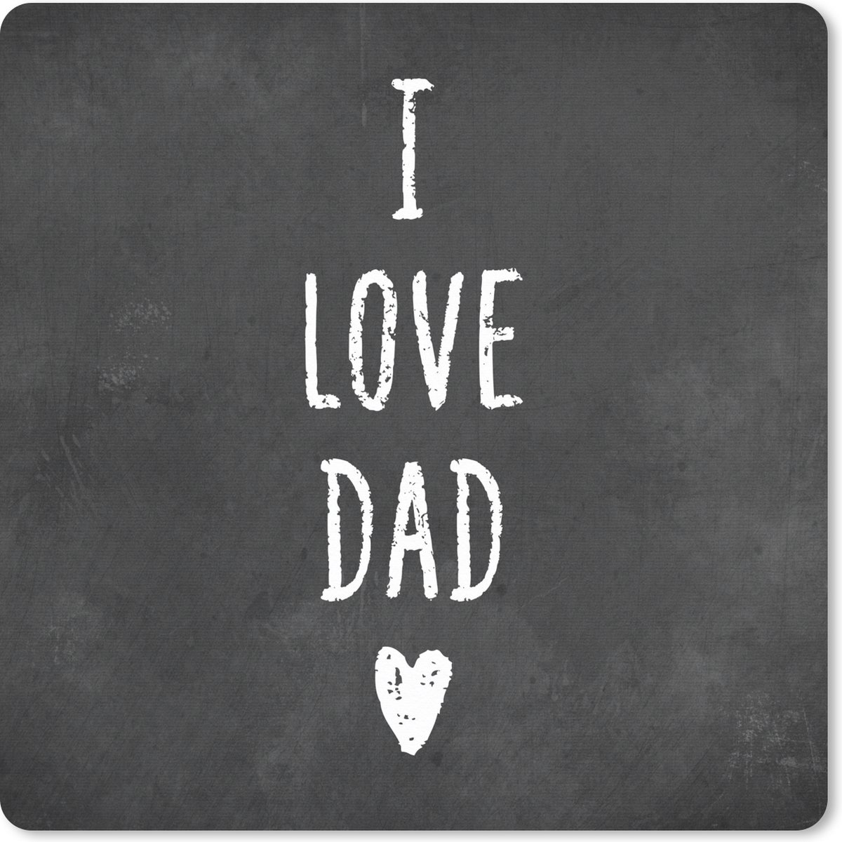 Muismat XXL 80x80 cm - Bureau onderlegger - Bureau mat Quotes - I love dad - Spreuken - Vaderdag - Bureaumat - Gaming mousepad xl - Bureaulegger groot - Computer deskmat