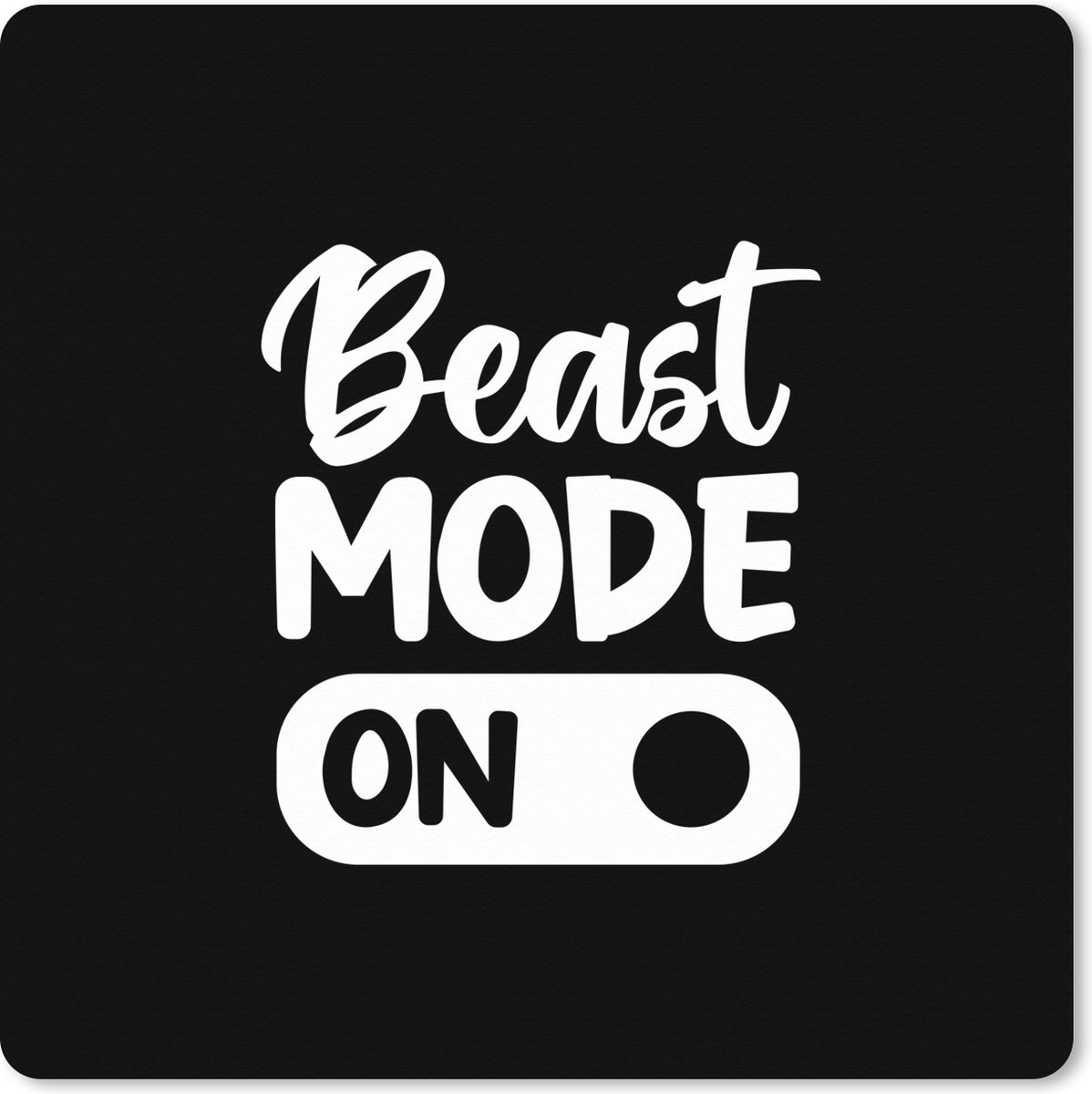 Muismat XXL 60x60 cm - Bureau onderlegger - Bureau mat Spreuk - Quotes - Beast mode on - Bureaumat - Gaming mousepad xl - Bureaulegger groot - Computer deskmat