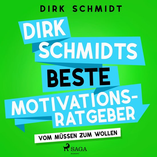 Dirk Schmidts beste Motivationsratgeber - Vom Müssen zum Wo ... - cover