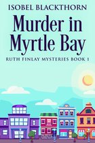 Ruth Finlay Mysteries 1 - Murder In Myrtle Bay