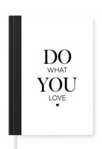 Notitieboek - Schrijfboek - Quotes - Do what you love - Spreuken - Notitieboekje klein - A5 formaat - Schrijfblok
