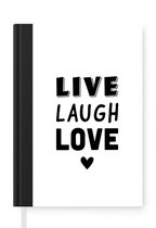 Notitieboek - Schrijfboek - Leuke quote - Live Laugh Love - Spreuken - Tekst - Liefde - Notitieboekje klein - A5 formaat - Schrijfblok