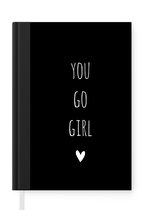 Notitieboek - Schrijfboek - Engelse quote "You go girl" op een zwarte achtergrond - Notitieboekje klein - A5 formaat - Schrijfblok