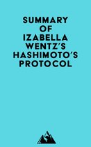 Summary of Izabella Wentz, PharmD.'s Hashimoto's Protocol
