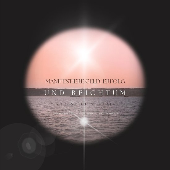 Manifestiere Geld, Erfolg und Reichtum, während du schläfs ... - cover