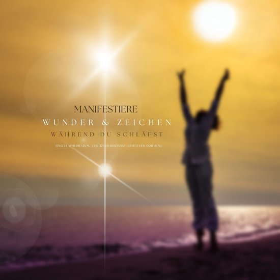 Manifestiere Wunder und Zeichen, während Du schläfst - cover