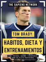 Tom Brady: Habitos, Dieta Y Entrenamientos