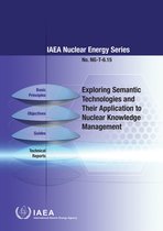 IAEA Nuclear Energy Series 6.15 - Exploring Semantic Technologies and Their Application to Nuclear Knowledge Management