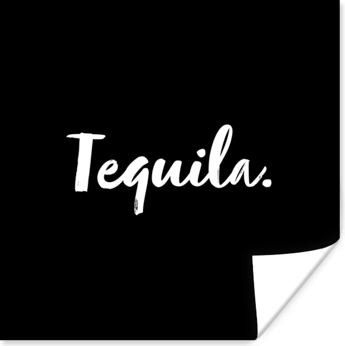 Poster Tequila - Quotes - Drank - Alcohol - Tekst - 75x75 cm