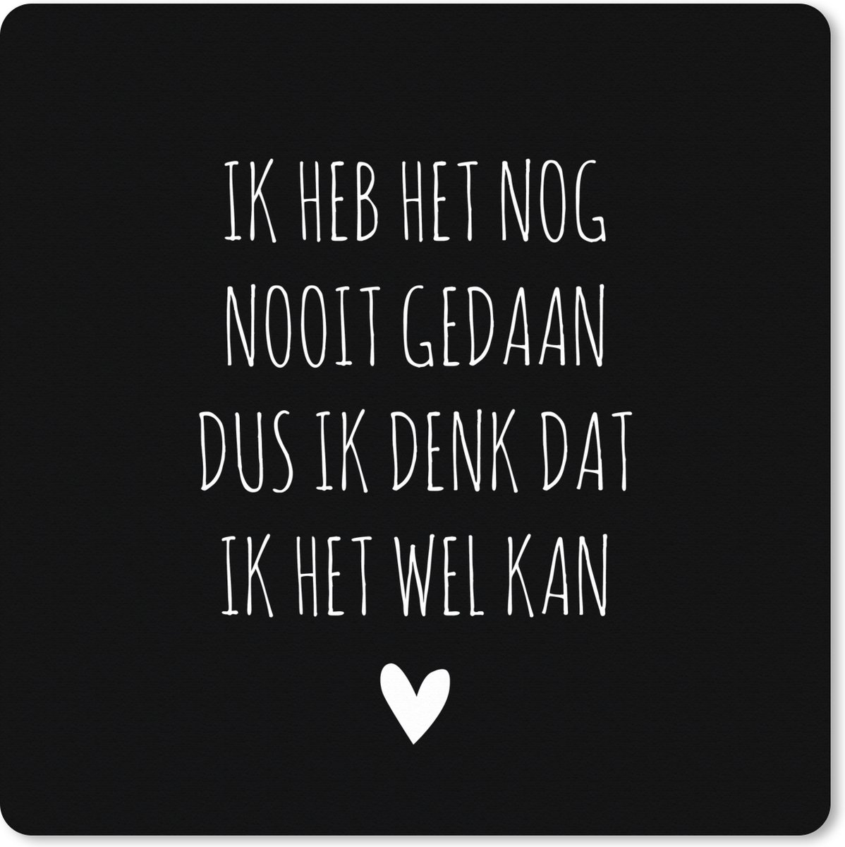 Muismat XXL 40x40 cm - Bureau onderlegger - Bureau mat Spreuken - Ik heb het nog nooit gedaan dus - Quotes - Bureaumat - Gaming mousepad xl - Bureaulegger groot - Computer deskmat