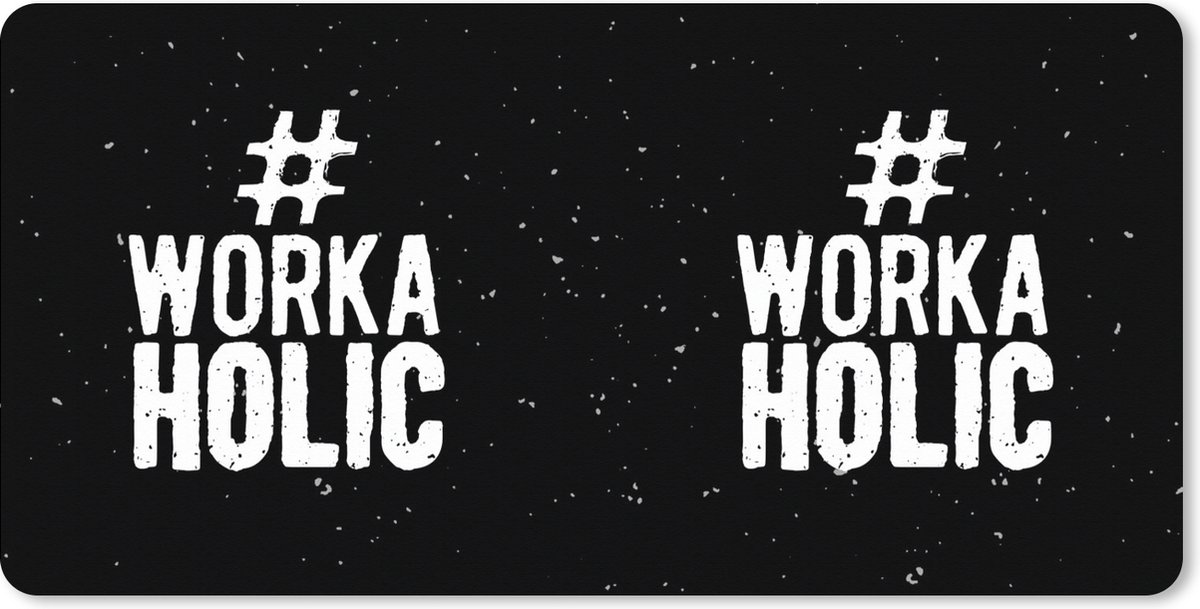 Muismat XXL 80x40 cm - Bureau onderlegger - Bureau mat Spreuken - Quotes - '#Workaholic' - Bureaumat - Gaming mousepad xl - Bureaulegger groot - Computer deskmat