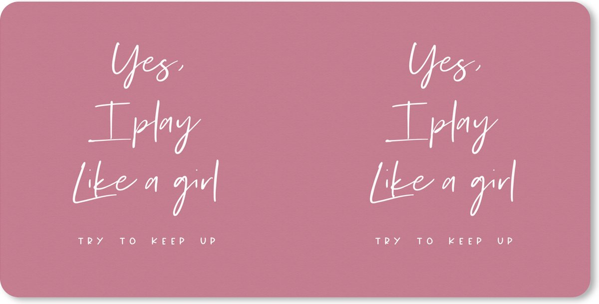 Muismat XXL 90x45 cm - Bureau onderlegger - Bureau mat Quotes - Spreuken - Yes, I play like a girl - Meisje - Bureaumat - Gaming mousepad xl - Bureaulegger groot - Computer deskmat