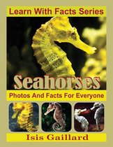 Learn With Facts Series 68 - Seahorses Photos and Facts for Everyone