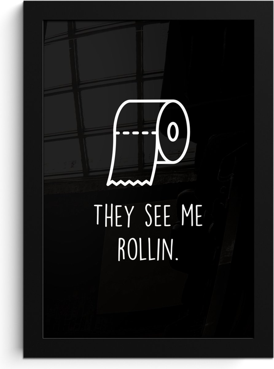 Poster in lijst - Fotolijst 20x30 cm - Posters - Quotes - WC papier - They see me rollin -