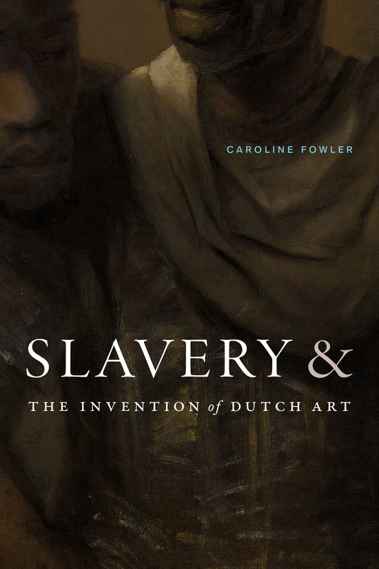 Boekomslag met een olieverfschilderij van twee personen, titel: Slavery & The Invention of Dutch Art door Caroline Fowler.