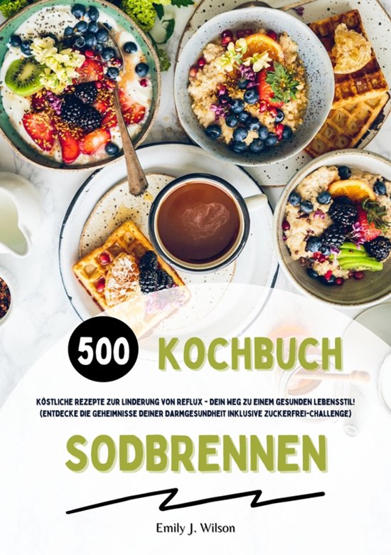 Sodbrennen Kochbuch: 500 köstliche Rezepte zur Linderung vo ... - cover