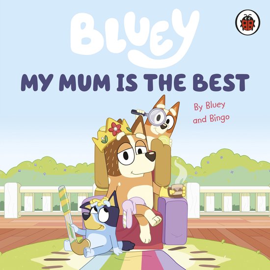 Bluey- Bluey: My Mum Is the Best - cover