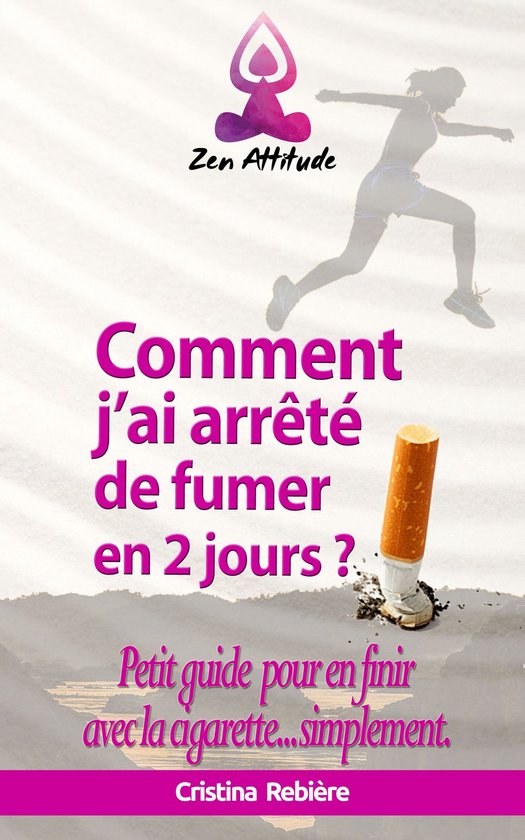 Guide Zen Attitude 11 - Comment j'ai arrêté de fumer en 2 jours?