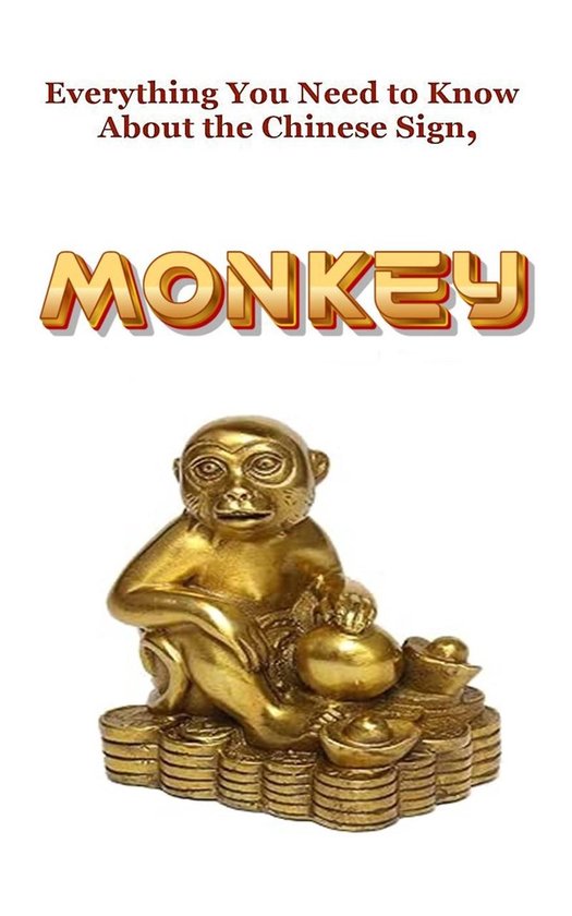 Everything You Need to Know About the Chinese Sign, Monkey (ebook ...