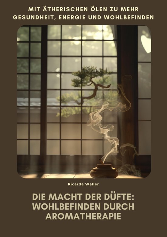 Die Macht der Düfte: Wohlbefinden durch Aromatherapie - cover