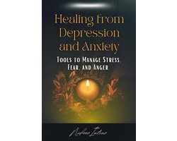 Healing from Depression and Anxiety: Tools to Manage Stress, Fear, and Anger