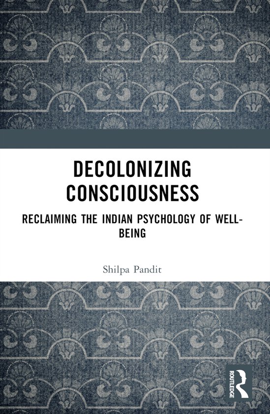 Livre : Decolonizing Consciousness, Reclaiming the Indian Psychology of Well-being par Shilpa Pandit. Bleu avec motif.