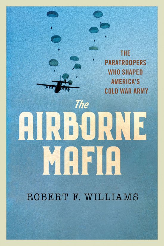 Battlegrounds: Cornell Studies in Military History-The Airborne Mafia