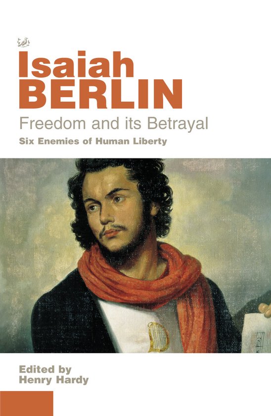 Boekcover met "Isaiah BERLIN Freedom and its Betrayal Six Enemies of Human Liberty" en een schilderij van een man met een oranje sjaal.