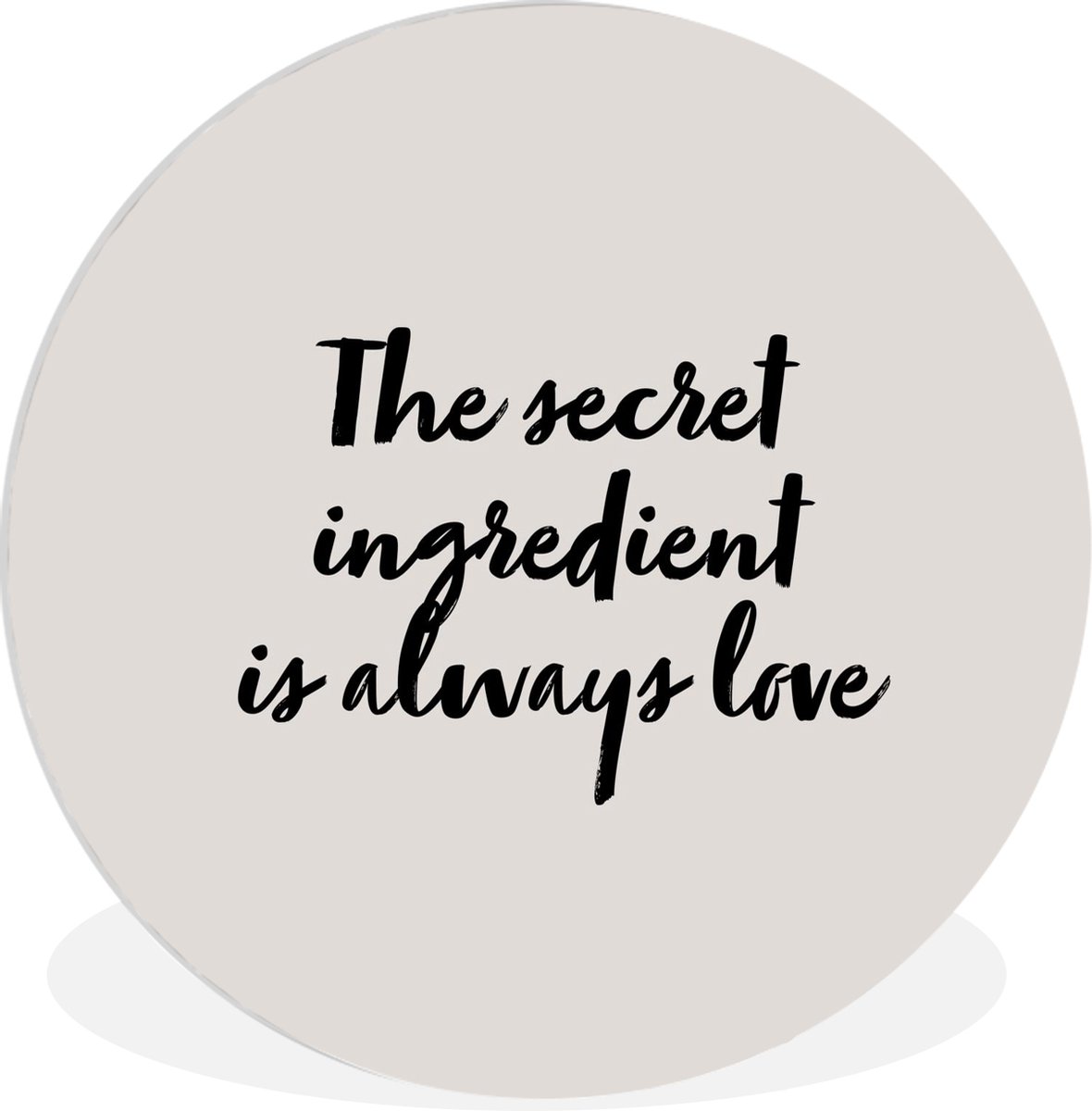 WallCircle Wandcirkel 30x30 cm - Muurcirkel Spreuken - Recepten - The secret ingredient is always love - Quotes - Liefde - Muurdecoratie woonkamer - Wanddecoratie slaapkamer - Kamer decoratie accessoires - Ronde schilderijen Multicolor