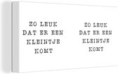 Canvas Schilderij Zo leuk dat er een kleintje komt - Spreuken - Baby - Quotes - 80x40 cm - Wanddecoratie - Vaderdag cadeau - Geschenk - Cadeautje voor hem - Tip - Mannen