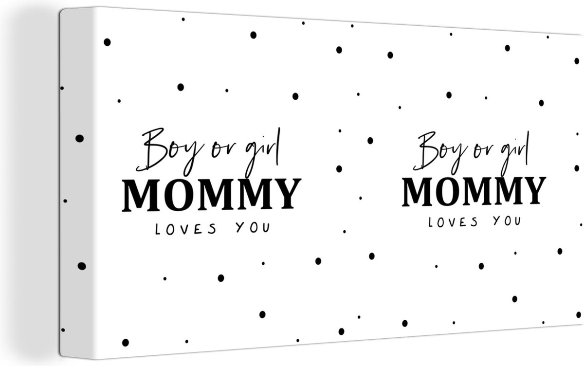 Canvas Schilderij Mama - Ouderschap - Baby - Boy or Girl Mommy loves you - Spreuken - Tekst - 80x40 cm - Wanddecoratie