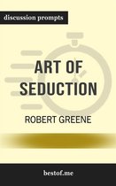 Summary: "The Art of Seduction" by Robert Greene Discussion Prompts
