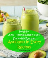Anti - Inflammatory Smoothie Recipes 3 - Healthy Anti – Inflammation Diet Smoothie Recipes - Avocado in Every Recipe!