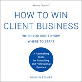 How to Win Client Business When You Don't Know Where to Start