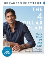 The 4 Pillar Plan : How to Relax, Eat, Move and Sleep Your Way to a Longer, Healthier Life