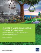 Climate Change, Coming to a Court Near You - International Climate Change Legal Frameworks