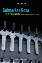 Coleção Transmissão da Psicanálise - Guimarães Rosa e a psicanálise
