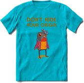 Dont hide your origin vogel quote T-Shirt Grappig | Dieren vogels Kleding Kado Heren / Dames | Animal Skateboard Cadeau shirt - Blauw - S