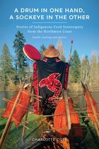 Indigenous Confluences - A Drum in One Hand, a Sockeye in the Other